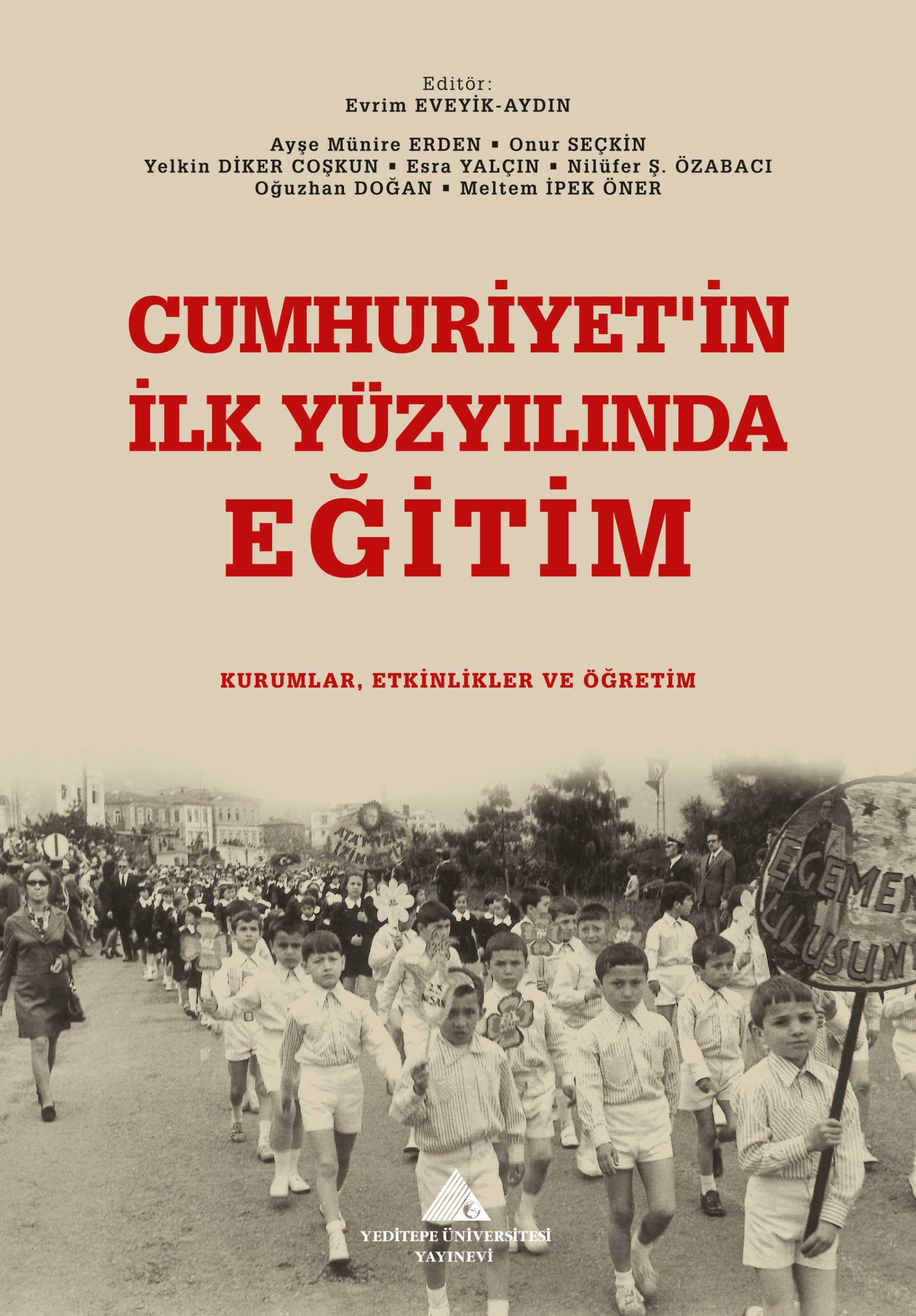 Cumhuriyet’in İlk Yüzyılında Eğitim : Kurumlar, Etkinlikler ve Öğretim